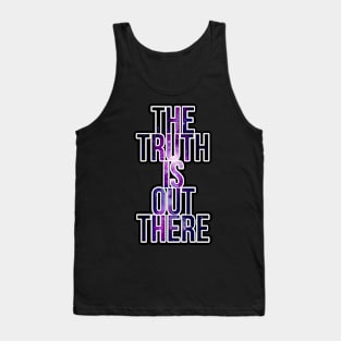 The Truth Is Out There Tank Top